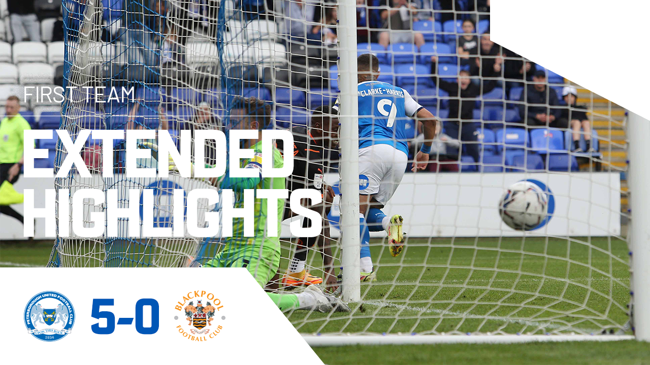 Extended Highlights • The Posh 5-0 Blackpool