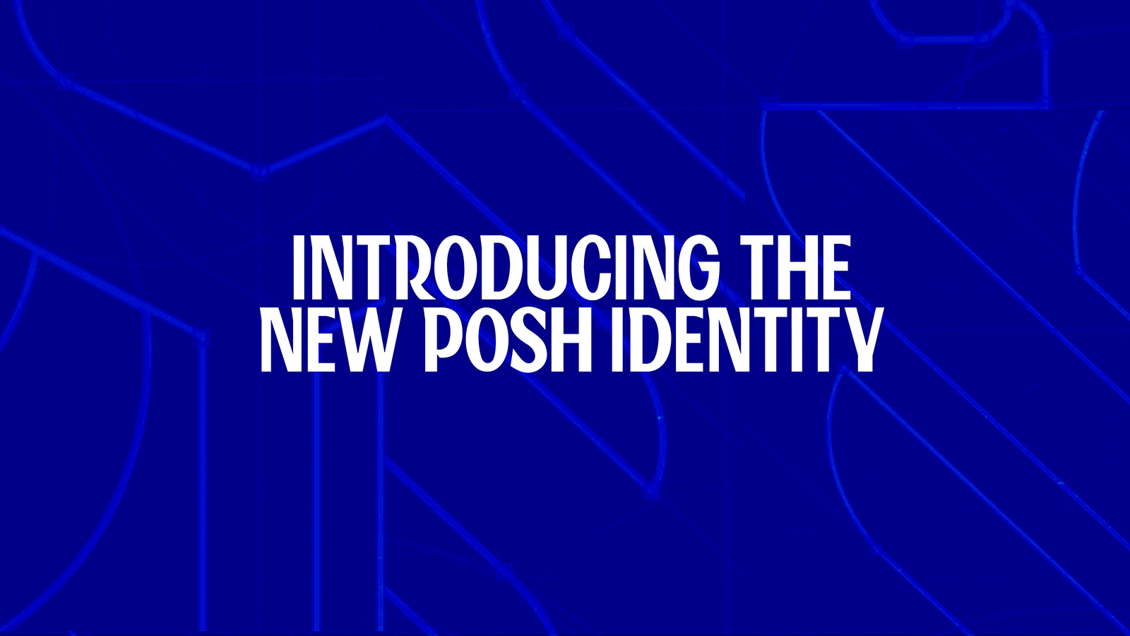 Introducing the new Posh Identity